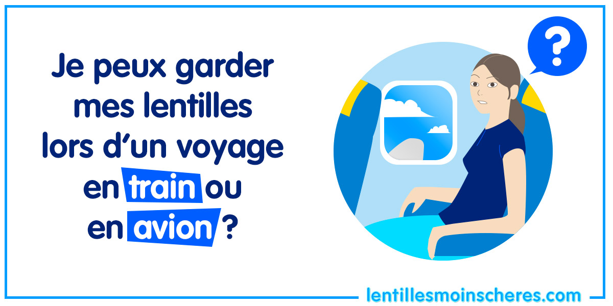 Visuel - je peux garder mes lentilles lors d'un voyage en train ou en avion ?